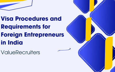 Visa Procedures and Requirements for Foreign Entrepreneurs in India